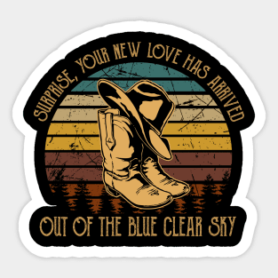 Surprise, Your New Love Has Arrived.Out Of The Blue Clear Sky Cowboy Hat Boots Sticker